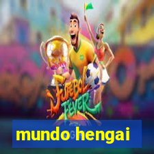 mundo hengai